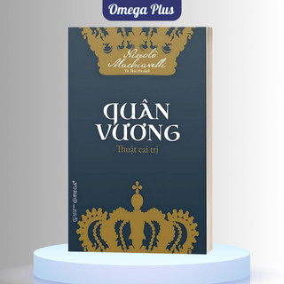 Sách Quân Vương : Thuật Cai Trị - Niccolò Machiavelli (Omega Plus)