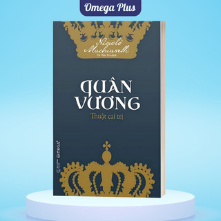 Sách Quân Vương : Thuật Cai Trị - Niccolò Machiavelli (Omega Plus)