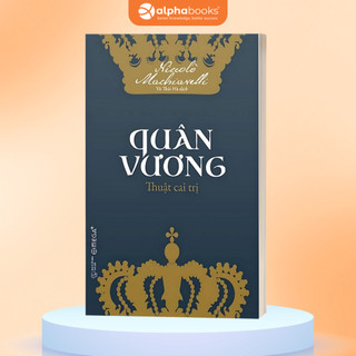 Sách Quân Vương: Thuật Cai Trị - Nghệ Thuật Lãnh Đạo (Machiavelli) (Omega Plus)