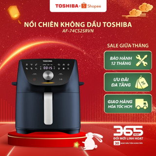 Nồi chiên không dầu Toshiba AF-74CS2SRVN(B)/ AF-74CS1SRVN(H)- Hàng chính hãng, bảo hành 12 tháng |HỎA TỐC HCM|