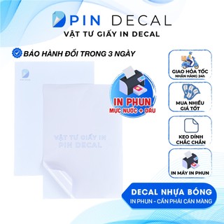 [Pin Decal] IN PHUN - Decal nhựa sữa PVC bóng - khổ A4 A3 - in phun mực gốc nước, dầu