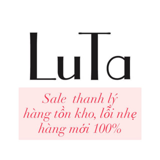  LUTA | SALE THANH LÝ HÀNG LỖI + TỒN KHO MỚI 100% không hỗ trợ đổi trả  