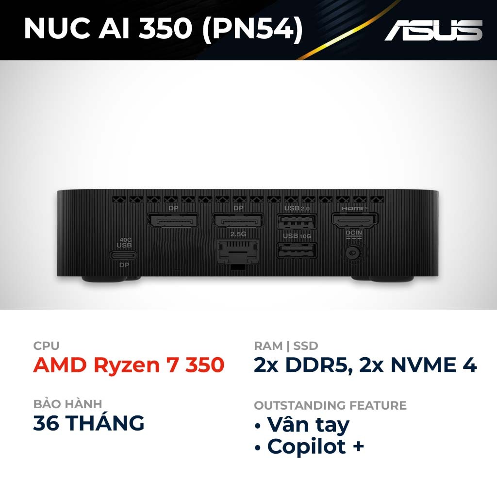 Mini PC ASUS NUC AI 350 (PN54) | AMD Ryzen AI 7 350 | RAM DDR5 | SSD NVMe | Hiệu năng AI cao