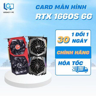   Siêu đẹp  VGA Card màn hình GTX 1660S 6G - 1660 Supper 6G - 1660Ti 6G - 1650 4G Các mã đẹp - Chính hãng 