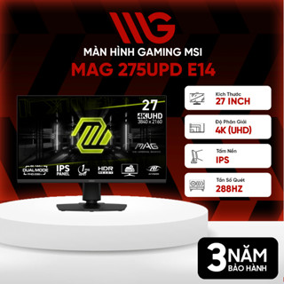  Màn Hình Gaming MSI MAG 275UPD E14 27 inch 4K UHD IPS 144Hz Dual Mode FHD 288hz 