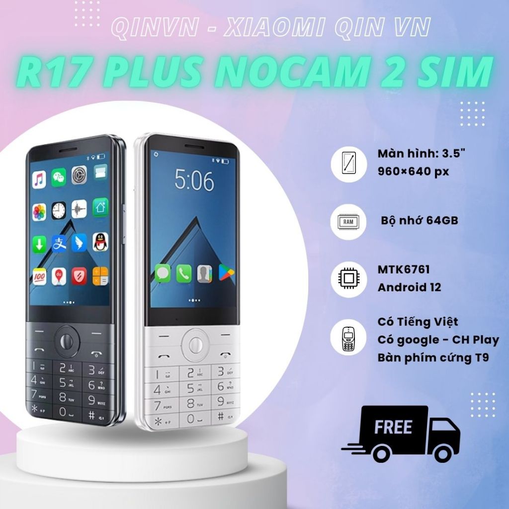 Máy R17 Plus Không Camera -  Điện thoại 2 Sim có cảm ứng - Android 12 - Có Google, CH Play, tiếng Vi