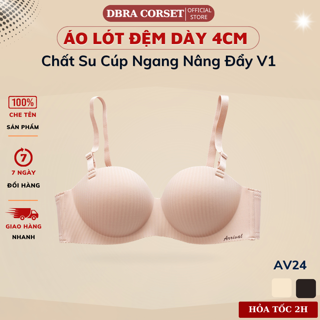 Áo Ngực Nữ Không Gọng Chất Su Đệm Dày 4cm Nâng Đẩy Ngực DBRA CORSET AV.24