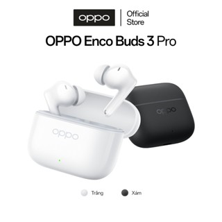 Tai nghe Bluetooth Không dây OPPO Enco Buds 3 Pro | 54 giờ sử dụng | Kháng nước - Hàng chính hãng