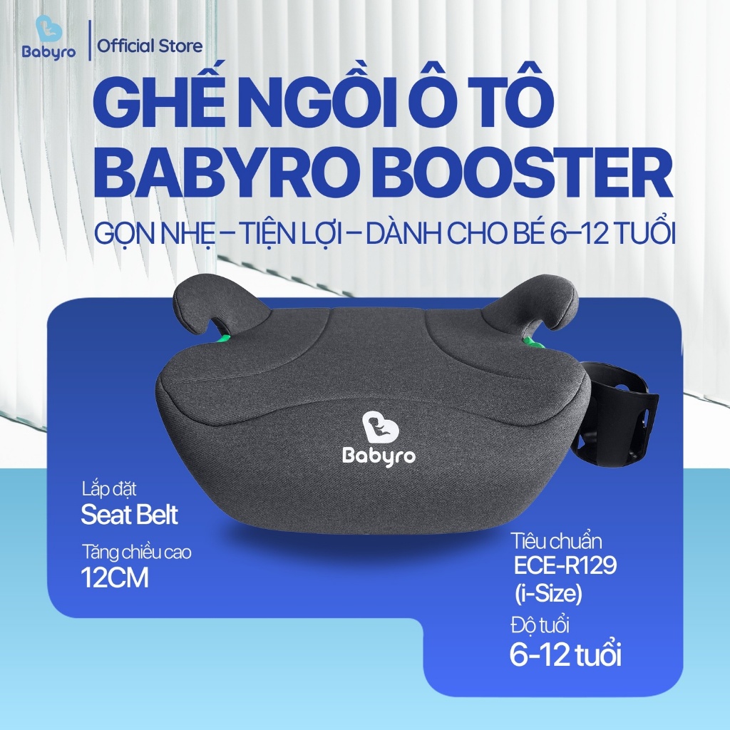 Ghế ngồi ô tô cho trẻ em Babyro Booster(Không isofix), 6-12 tuổi, bảo hành 12 năm