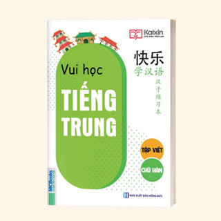  Sách - Vui Học Tiếng Trung - Tập Viết Chữ Hán - MCbooks 