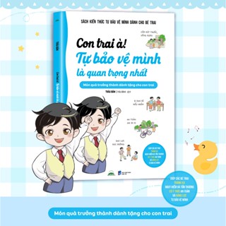 Sách - Con Trai À! Tự Bảo Vệ Mình Là Quan Trọng Nhất - Giúp Các Bé Trai Tránh Xa Nguy Hiểm Và Tổn Thương