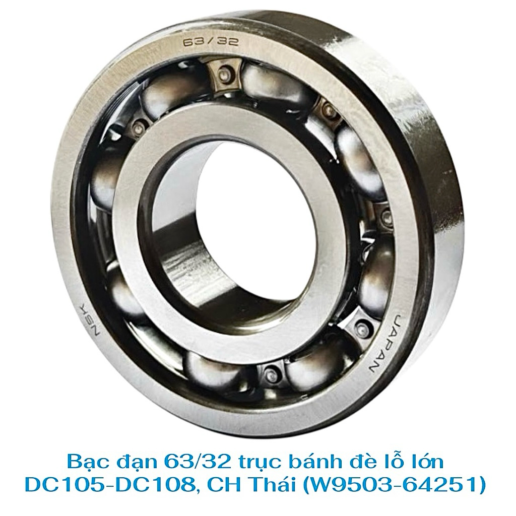 Bạc đạn 63/32 trục bánh đè lỗ lớn DC105-DC108, CH Thái (W9503-64251)