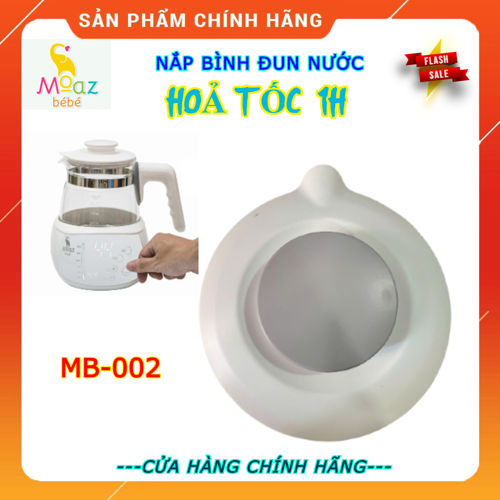 (HoảTốc1h) Nắp bình thuỷ tinh thay thế máy đun nước MB-002 Moaz Bebe - Nắp bình đun nước Moaz Bébé M