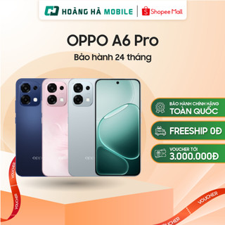  Điện thoại di động OPPO A6 Pro  8GB+256GB  - Bảo hành chính hãng 24 thấng 