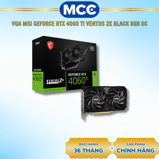  VGA MSI GeForce RTX 4060 Ti VENTUS 2X BLACK 8GB OC 