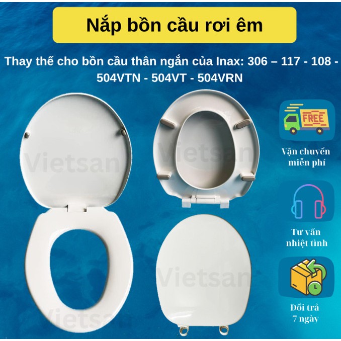 Nắp Bồn Cầu Rơi Êm Thay Thế Cho Bồn Cầu Thân Ngắn Inax: 306 – 117 - 108 - 504VTN - 504VT - 504VRN, K