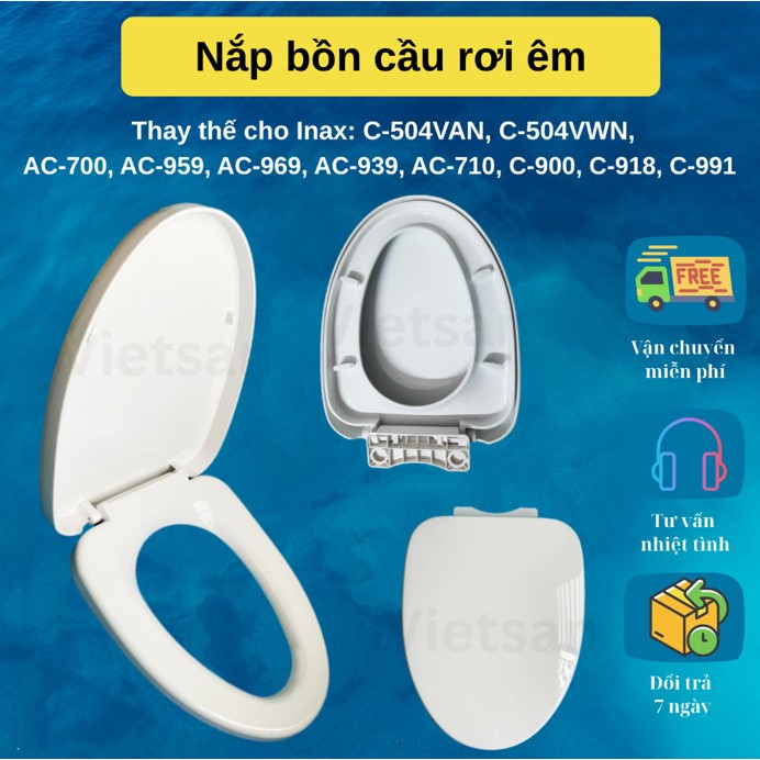 Nắp Bồn Cầu Rơi Êm Thay thế cho Inax: C-504VAN, C-504VWN,  AC-700, AC-959, AC-969, AC-939,..., Kèm B