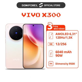  Điện Thoại vivo X300 Chip Dimensity 9500 Ram 12GB 16GB Pin 6040 mAh Sạc Nhanh 90W. SonPixel 