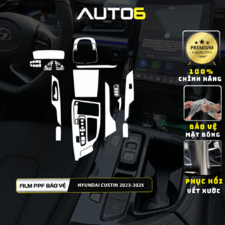  HYUNDAI CUSTIN 2023-2025: Film PPF TPU cao cấp dán nội thất ô tô chống xước xoá mờ vết xước cũ ngăn chặn ố vàng AUTO6 