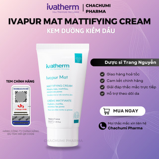   MẪU MỚI  Kem Dưỡng Kiềm Dầu Ivatherm Ivapur Mat Mattifying Cream Dành Cho Da Dầu Nhạy Cảm Da Mụn 40ml 