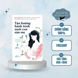  Sách - Tận hưởng hành trình nuôi con sữa mẹ  Chỉ Bán Sách Hay  