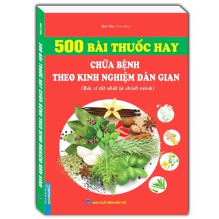  Sách - 500 Bài Thuốc Hay Chữa Bệnh Theo Kinh Nghiệm Dân Gian   Bác Sĩ Tốt Nhất Là Chính Mình    MT  