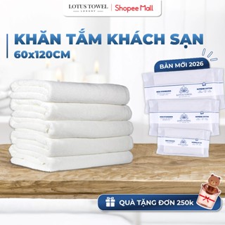  Khăn Tắm Khách Sạn 60x120cm LOTUS TOWEL 100% Cotton Cao Cấp Mềm Mịn Thấm Hút Không Ra Màu 