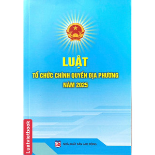 Sách Luật Tổ Chức Chính Quyền Địa Phương Năm 2025