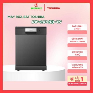  Máy Rửa Bát 15 Bộ Toshiba DW-15F7 G -VN – CrossWash 720° Tự Hé Cửa – Miễn Phí Lắp Đặt Tận Nhà 