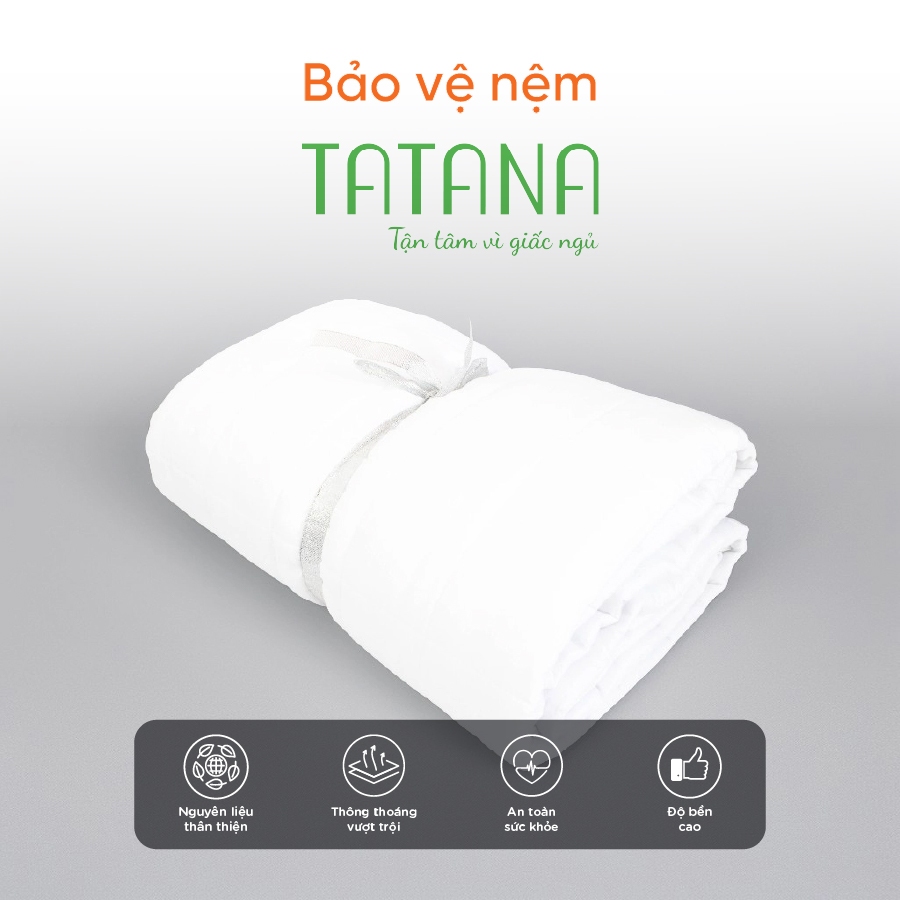 Tấm Bảo Vệ Nệm Chống Thấm Cao Cấp Tatana, Chống Vi Khuẩn, Bụi Bẩn Bám Vào Nệm