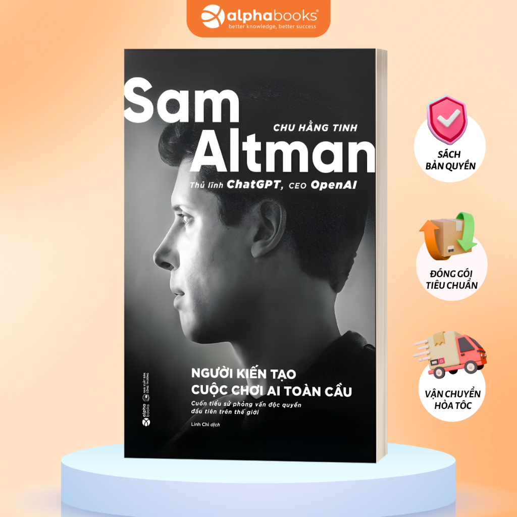 Sách Tiểu Sử Sam Altman: Thủ Lĩnh ChatGPT, CEO OpenAI - Người Kiến Tạo Cuộc Chơi AI Toàn Cầu (Alpha 