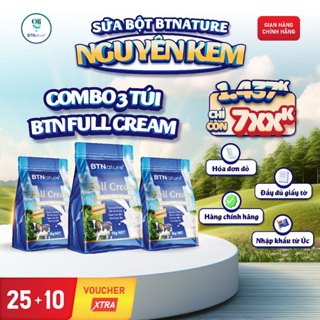  COMBO 3 TÚI 1KG | Sữa Tươi Dạng Bột Nguyên Kem BTNature Full Cream SIÊU TIẾT KIỆM 