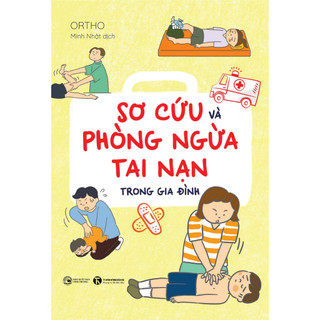Sách - Sơ Cứu Và Phòng Ngừa Tai Nạn Trong Gia Đình