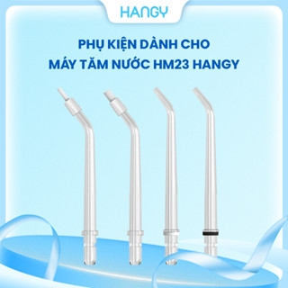  Phụ kiện dành cho Máy tăm nước HANGY HM23 
