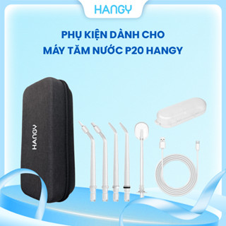 Phụ kiện dành cho Máy tăm nước HANGY P20 