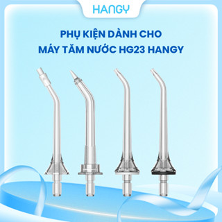  Phụ kiện dành cho Máy tăm nước HANGY HG23 