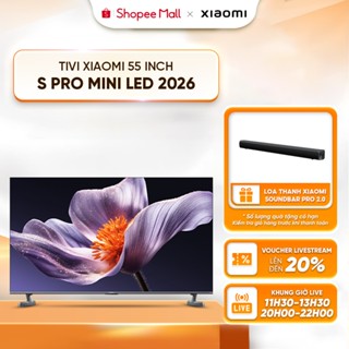  Tivi Xiaomi 55 inch S Pro Mini LED 2026 – Màn hình 4K tần số 144Hz - Độ sáng cực đại 1700nit - Hệ thống loa kép 15W 