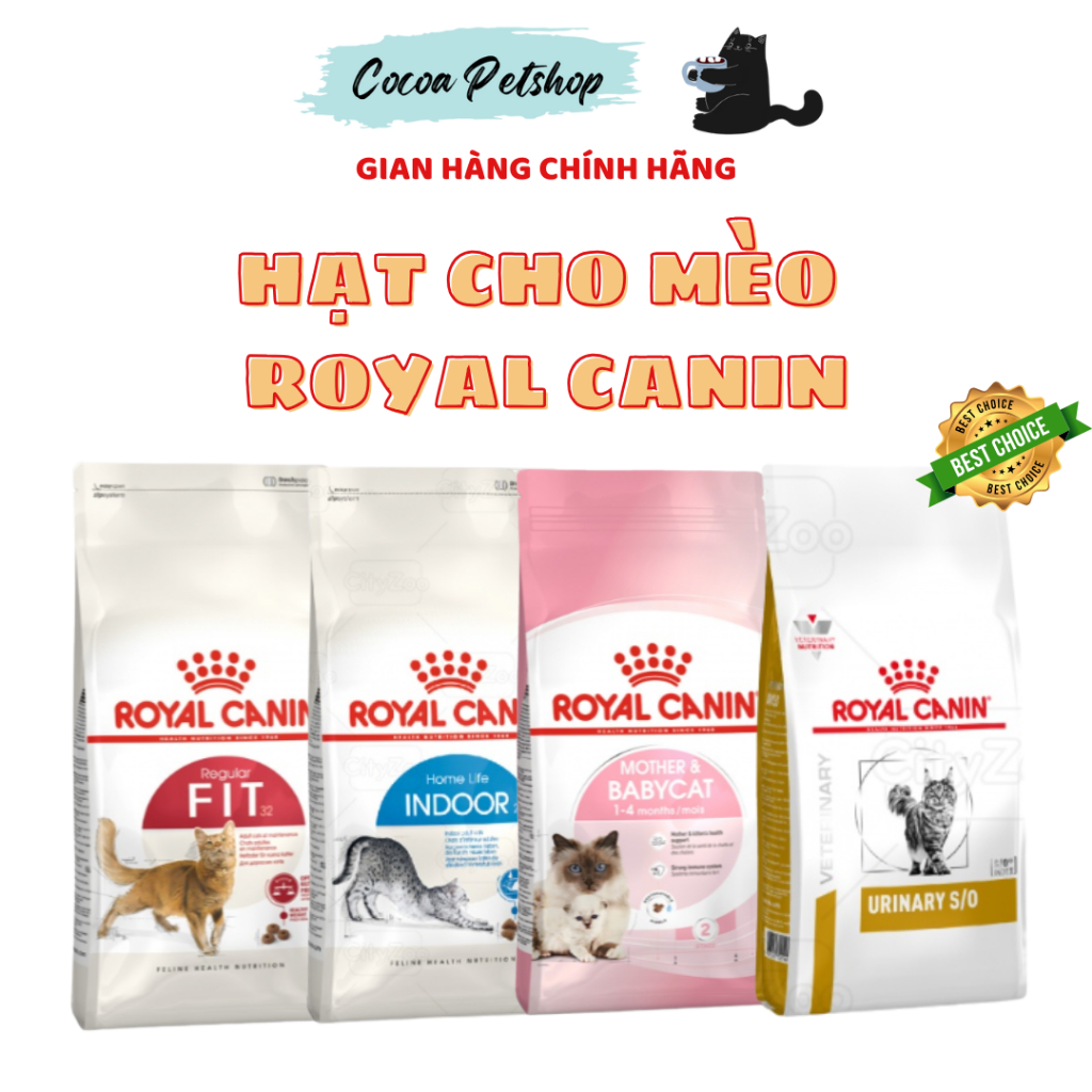 Thức Ăn Hạt ROYAL CANIN - Hạt Dinh Dưỡng Mother, Kitten, FIT 32, Indoor 27, S/0 Urinary Cho Mèo Lớn 