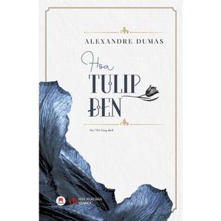 Sách – Hoa Tulip Đen – Alexandre Dumas – Mai Thế Sang dịch – Huy Hoàng – NXB Văn học