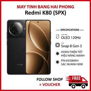  Điện thoại Xiaomi Redmi K80  SPX  RAM 12 256GB chip Snapdragon 8 Gen 3 màn OLED 2K 120Hz pin 6550 mAh 