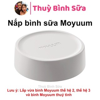  Nắp trữ bình sữa Moyuum chính hãng   Lắp vừa bình Moyuum Thế hệ 2 Thế hệ 3 Moyuum Thủy tinh  