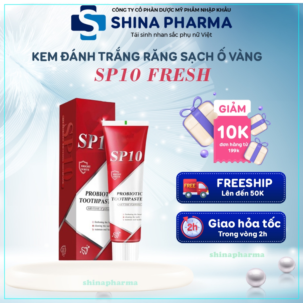 Kem Trắng Răng SP10 Toothpaste - Kem SP10 Fresh Toothpaste Chăm Sóc Răng Miệng, Ngừa Sâu Răng, Hỗ Tr