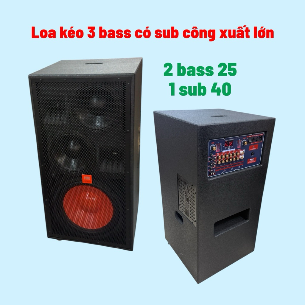 Loa kéo 3 bass có sub (2 bass 25 + 1 sub 40) loa cao cấp công xuất lớn