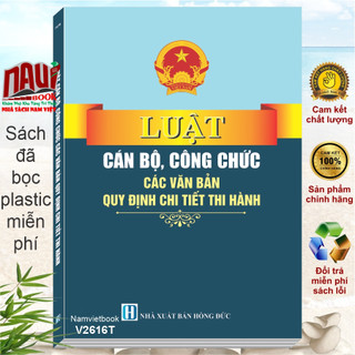 Sách Luật Cán Bộ, Công Chức – Các Văn Bản Quy Định Chi Tiết Thi Hành (V2616T)