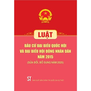 Sách - Luật Bầu cử đại biểu Quốc hội và đại biểu Hội đồng nhân dân (hiện hành) - 2025