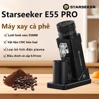 【Model mới】Máy xay hạt cà phê Starseeker E55 PRO 55mm. Máy xay cà phê điều chỉnh độ phân giải vô hạn