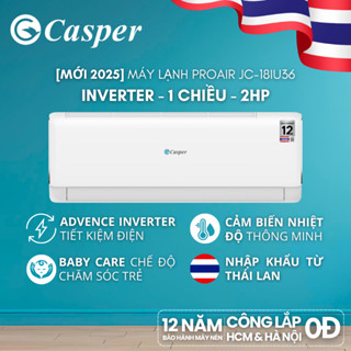   Shopee - Lắp đặt 0Đ HN HCM  Máy lạnh  Điều hòa Casper Inverter ProAir 1 chiều 2HP JC-18IU36 - Bảo hành 3 năm 
