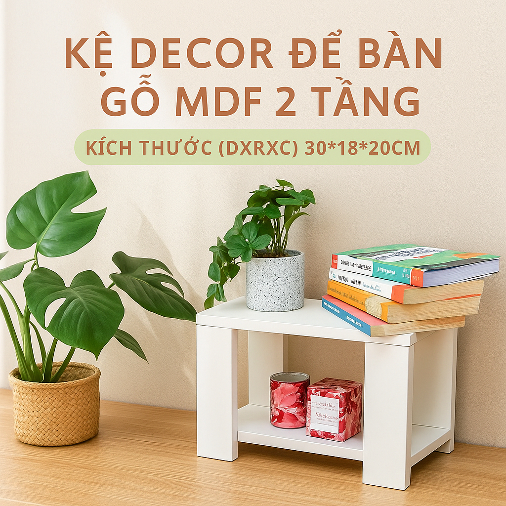Kệ gỗ công nghiệp MDF để bàn đa năng kệ trang trí bàn làm kệ decor để bàn mini tối ưu không gian nhỏ