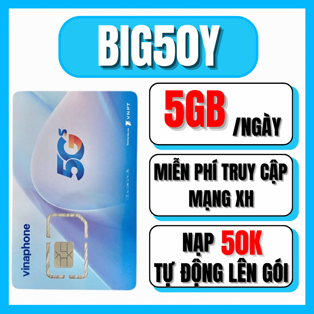 Sim 5G Vina BIG50Y – Data Khủng 5GB/Ngày, 1 Tỷ GB Xem Youtb Chỉ 50K /Tháng – Lướt Mượt Như Mạng WIFI