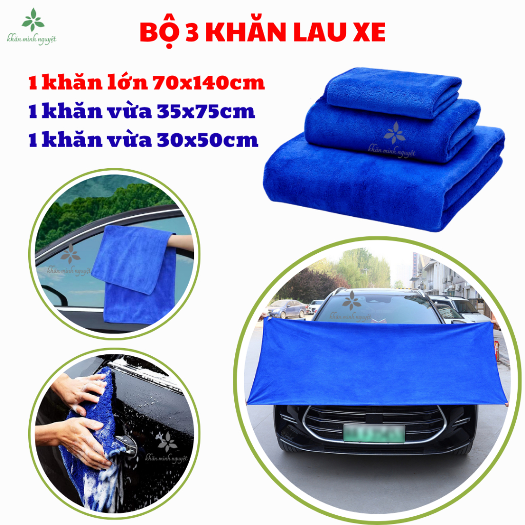 Bộ 3 khăn lau xe khổ lớn: 70x140 + 35x75 + 30x50cm, 60x120+35x75+30x50cm; 50x100+35x75+30x50cm: mềm 